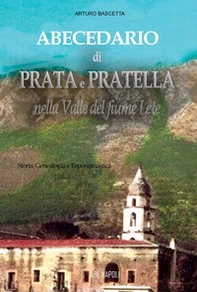 Abecedario di Prata e Pratella nella Valle del fiume Lete: storia, genealogia e toponomastica - Librerie.coop