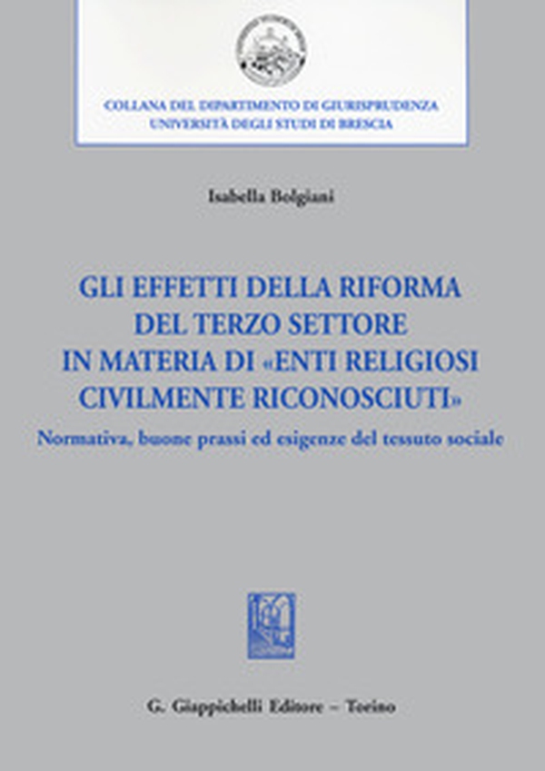 Gli effetti della riforma del Terzo settore in materia di «enti religiosi civilmente riconosciuti». Normativa, buone prassi ed esigenze del tessuto sociale - Librerie.coop Gli effetti della riforma del Terzo settore in materia di «enti religiosi civilmente riconosciuti». Normativa, buone prassi ed esigenze del tessuto sociale - Librerie.coop