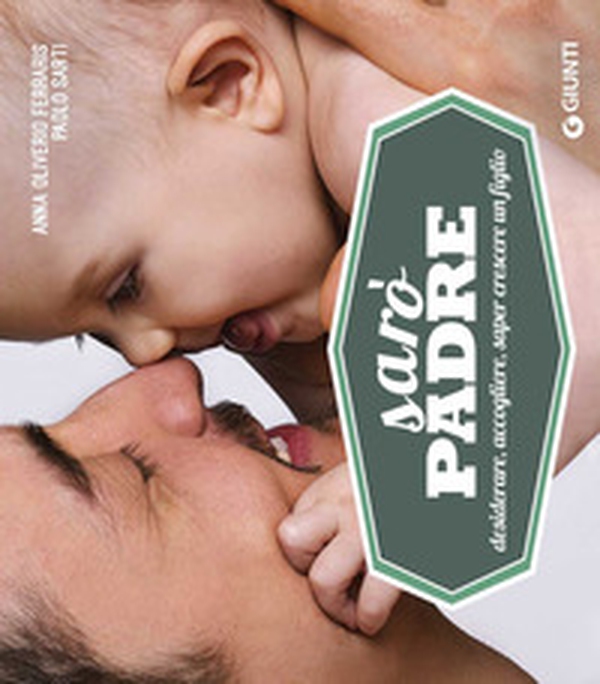 Sarò padre. Desiderare, accogliere, saper crescere un figlio - Librerie.coop Sarò padre. Desiderare, accogliere, saper crescere un figlio - Librerie.coop