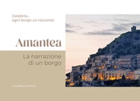 Amantea, la narrazione di un borgo. Calabria... ogni borgo un racconto - Librerie.coop Amantea, la narrazione di un borgo. Calabria... ogni borgo un racconto - Librerie.coop