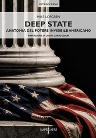 Deep State. Anatomia del potere invisibile americano - Librerie.coop