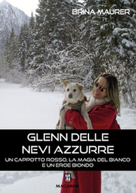 Glenn delle nevi azzurre... Un cappotto rosso, la magia del bianco e un eroe biondo - Librerie.coop