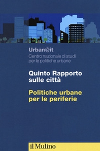 Quinti rapporto sulle città. Politiche urbane per le periferie - Librerie.coop