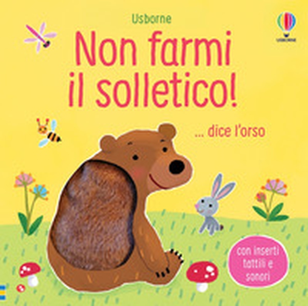 Non farmi il solletico! ...dice l'orso - Librerie.coop Non farmi il solletico! ...dice l'orso - Librerie.coop