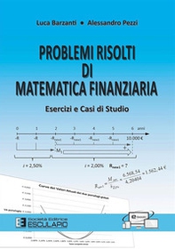 Problemi risolti di matematica finanziaria. Esercizi e casi di studio - Librerie.coop Problemi risolti di matematica finanziaria. Esercizi e casi di studio - Librerie.coop