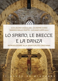 Lo Spirito, le brecce e la danza. Introduzione alla spiritualità cristiana - Librerie.coop