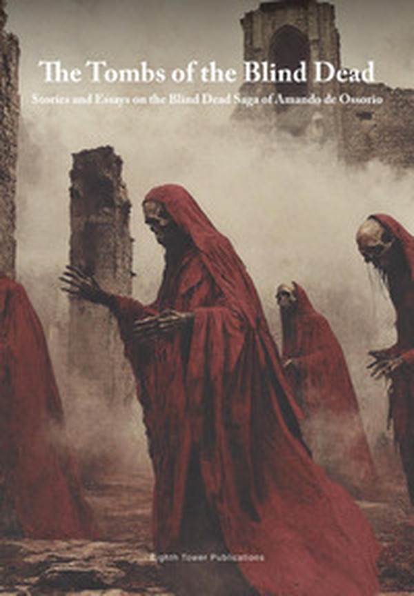 The tombs of the blind dead. Stories and essays on the blind dead saga of Amando de Ossorio - Librerie.coop
