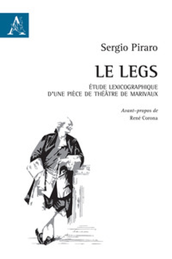 Le Legs. Étude lexicographique d'une pièce de théâtre de Marivaux - Librerie.coop Le Legs. Étude lexicographique d'une pièce de théâtre de Marivaux - Librerie.coop