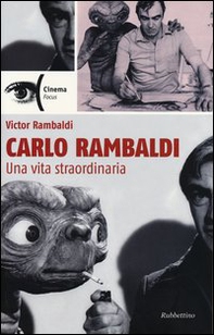 Carlo Rambaldi. Una vita straordinaria - Librerie.coop