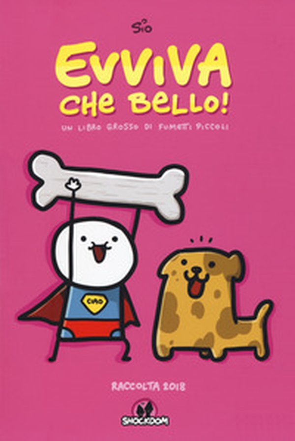 Evviva che bello! Un libro grosso di fumetti piccoli. Raccolta 2018 - Librerie.coop Evviva che bello! Un libro grosso di fumetti piccoli. Raccolta 2018 - Librerie.coop