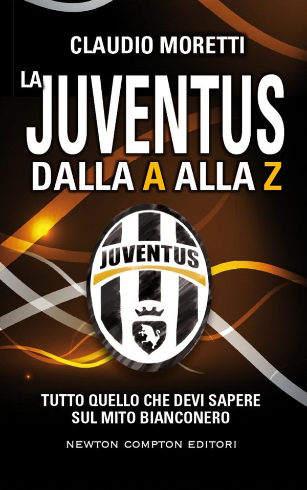 La Juventus dalla A alla Z - Librerie.coop La Juventus dalla A alla Z - Librerie.coop