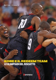 Kobe e il Redeem Team. Le Olimpiadi del riscatto - Librerie.coop