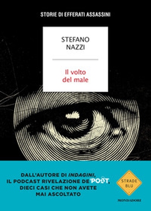 Il volto del male. Storie di efferati assassini - Librerie.coop