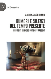 Rumori e silenzi del tempo presente-Bruits et silences du temps present - Librerie.coop