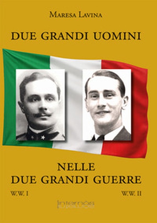 Due grandi uomini nelle due grandi guerre - Librerie.coop