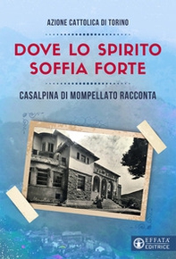 Dove lo spirito soffia forte. Casalpina di Mompellato racconta - Librerie.coop