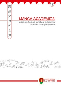 Manga Academica. Rivista di studi sul fumetto e sul cinema di animazione giapponese - Vol. 17 - Librerie.coop