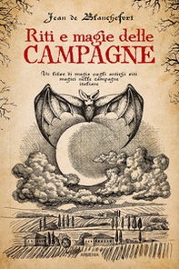 Riti e magie delle campagne. Un libro di magia sugli antichi riti magici nelle campagne italiane - Librerie.coop