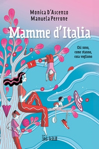 Mamme d'Italia. Chi sono, come stanno, cosa vogliono - Librerie.coop