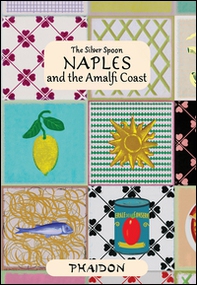 Naples and the Amalfi Coast. The Silver Spoon - Librerie.coop