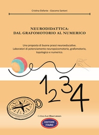 Neurodidattica: dal grafomotorio al numerico. Una proposta di buone prassi neuroeducative. Laboratori di potenziamento neuropsicomotorio, grafomotorio, topologico e numerico - Librerie.coop