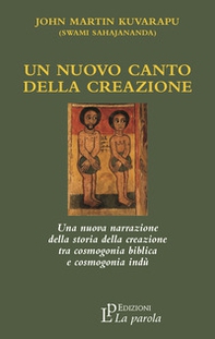Un nuovo canto della creazione. Una nuova narrazione della storia della creazione tra cosmogonia biblica e cosmonia indù - Librerie.coop Un nuovo canto della creazione. Una nuova narrazione della storia della creazione tra cosmogonia biblica e cosmonia indù - Librerie.coop
