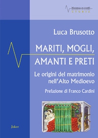 Mariti, mogli, amanti e preti. Le origini del matrimonio nell'Alto Medioevo - Librerie.coop