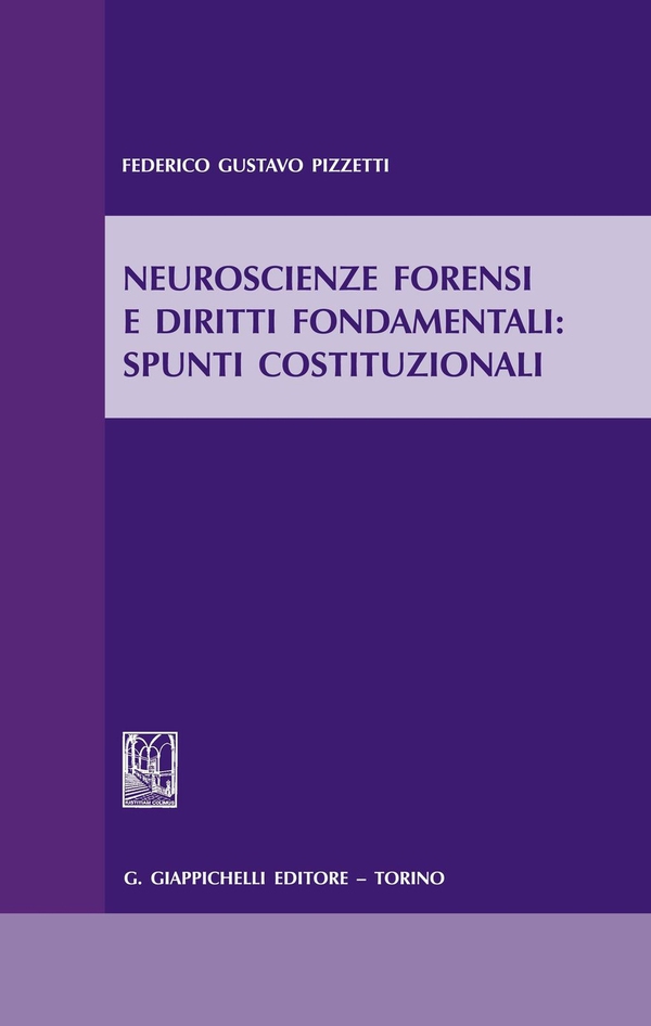 NEUROSCIENZE FORENSI E DIRITTI FONDAMENTALI: SPUNTI COSTITUZIONALI - Librerie.coop NEUROSCIENZE FORENSI E DIRITTI FONDAMENTALI: SPUNTI COSTITUZIONALI - Librerie.coop