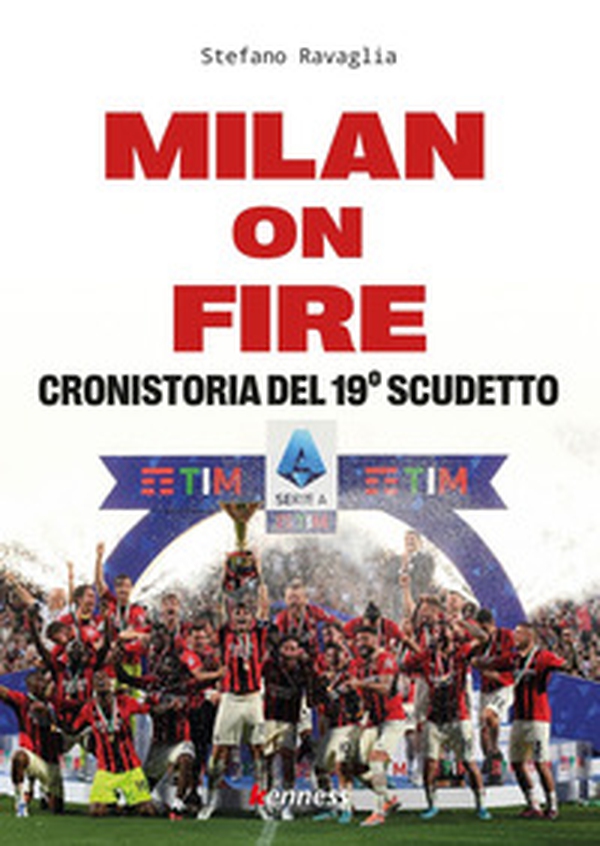 Milan on fire. Cronistoria del 19° scudetto - Librerie.coop Milan on fire. Cronistoria del 19° scudetto - Librerie.coop