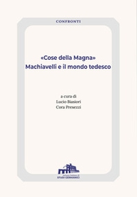 «Cose della Magna». Machiavelli e il mondo tedesco - Librerie.coop «Cose della Magna». Machiavelli e il mondo tedesco - Librerie.coop