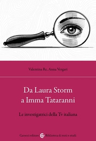 Da Laura Storm a Imma Tataranni. Le investigatrici della TV italiana - Librerie.coop
