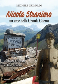 Nicola Straniero. Un eroe della Grande Guerra. Medaglia d'argento al valor militare - Librerie.coop Nicola Straniero. Un eroe della Grande Guerra. Medaglia d'argento al valor militare - Librerie.coop
