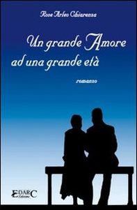 Un grande amore ad una grande età - Librerie.coop