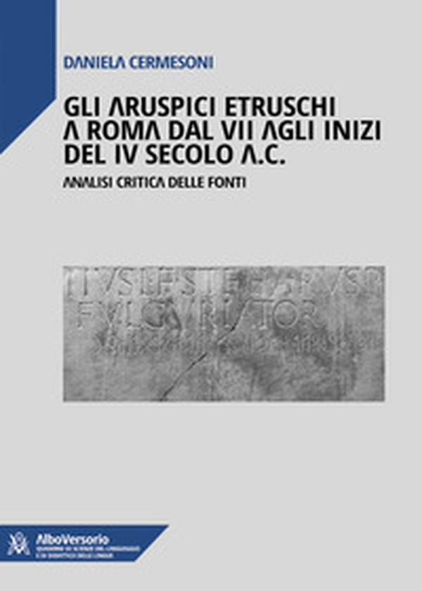 Gli aruspici etruschi a Roma dal VII agli inizi del IV secolo a.C.. Analisi critica delle fonti - Librerie.coop Gli aruspici etruschi a Roma dal VII agli inizi del IV secolo a.C.. Analisi critica delle fonti - Librerie.coop