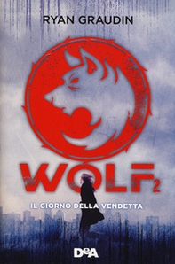 Il giorno della vendetta. Wolf - Vol. 2 - Librerie.coop Il giorno della vendetta. Wolf - Vol. 2 - Librerie.coop
