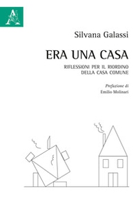Era una casa. Riflessioni per il riordino della casa comune - Librerie.coop