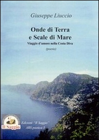 Onde di terra e scale di Mare. Viaggio d'amore nella Costa Divina - Librerie.coop
