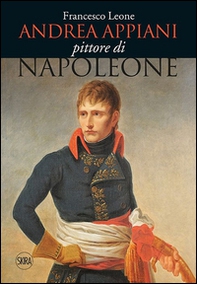 Andrea Appiani. Pittore di Napoleone. Vita, opere e documenti (1754-1817) - Librerie.coop Andrea Appiani. Pittore di Napoleone. Vita, opere e documenti (1754-1817) - Librerie.coop