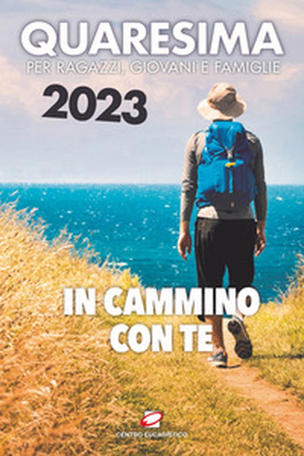 Quaresima 2023. In cammino con te. Per ragazzi, giovani e famiglie - Librerie.coop Quaresima 2023. In cammino con te. Per ragazzi, giovani e famiglie - Librerie.coop