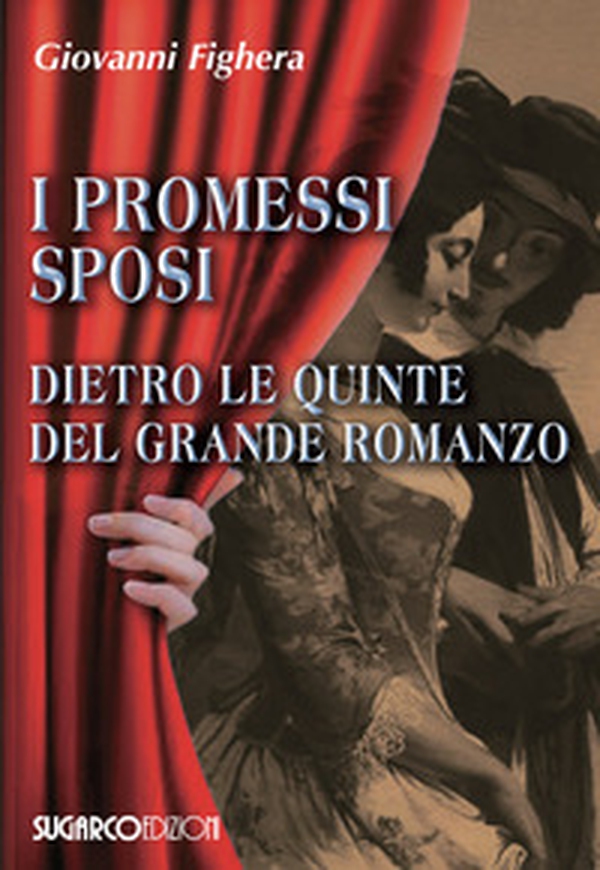 I promessi sposi. Dietro le quinte del grande romanzo - Librerie.coop I promessi sposi. Dietro le quinte del grande romanzo - Librerie.coop