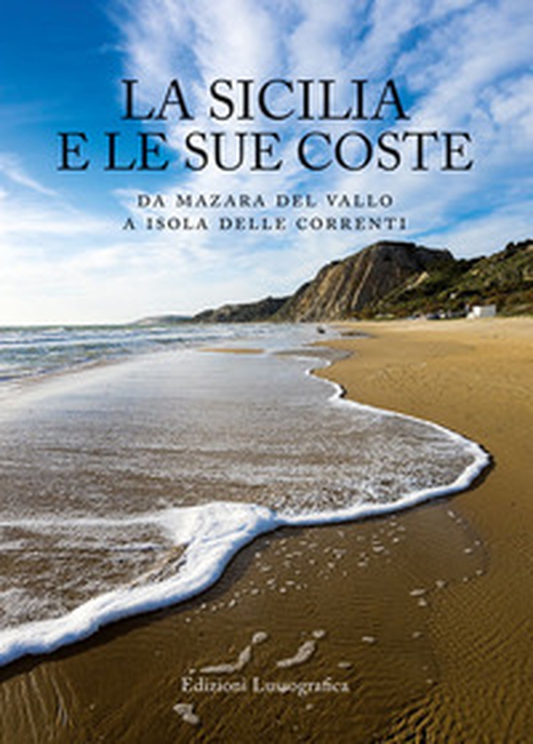 La Sicilia e le sue coste. Da Mazara del Vallo a Isola delle Correnti - Librerie.coop La Sicilia e le sue coste. Da Mazara del Vallo a Isola delle Correnti - Librerie.coop