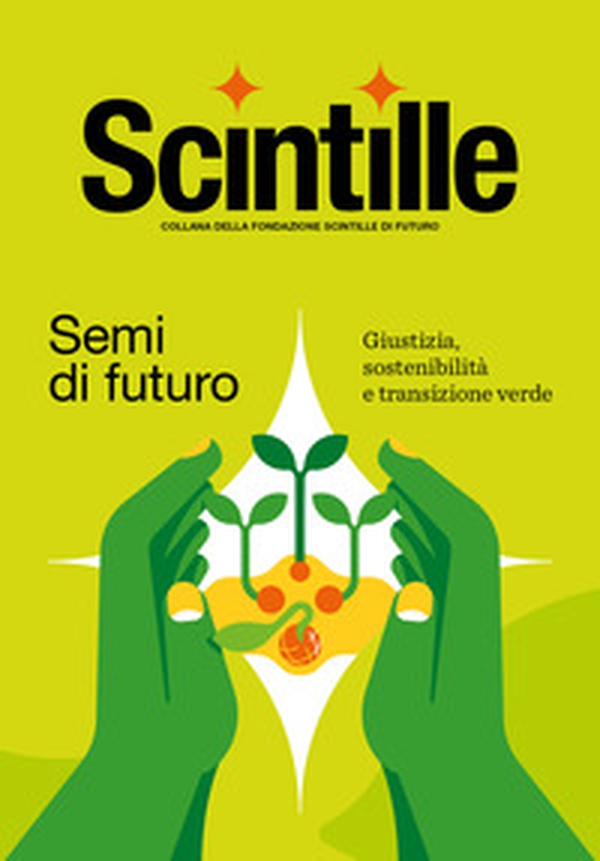Semi di futuro. Giustizia, sostenibilità e transizione verde - Librerie.coop