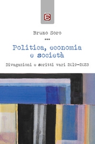 Politica, economia e società. Divagazioni e scritti vari 2019-2023 - Librerie.coop Politica, economia e società. Divagazioni e scritti vari 2019-2023 - Librerie.coop