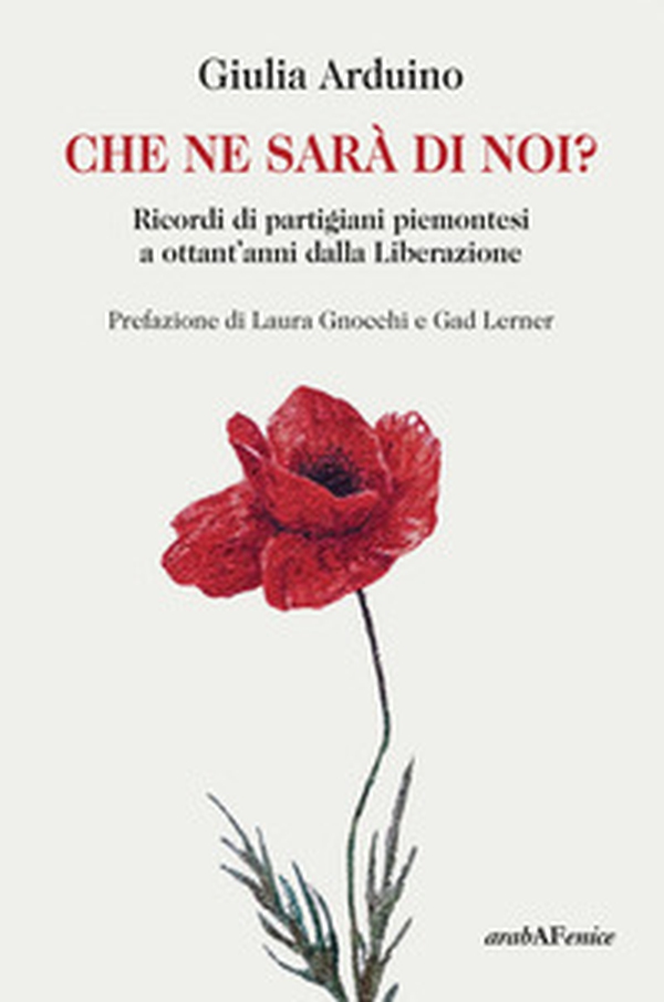 Che ne sarà di noi? Ricordi di Partigiani piemontesi a ottant'anni dalla Liberazione - Librerie.coop Che ne sarà di noi? Ricordi di Partigiani piemontesi a ottant'anni dalla Liberazione - Librerie.coop
