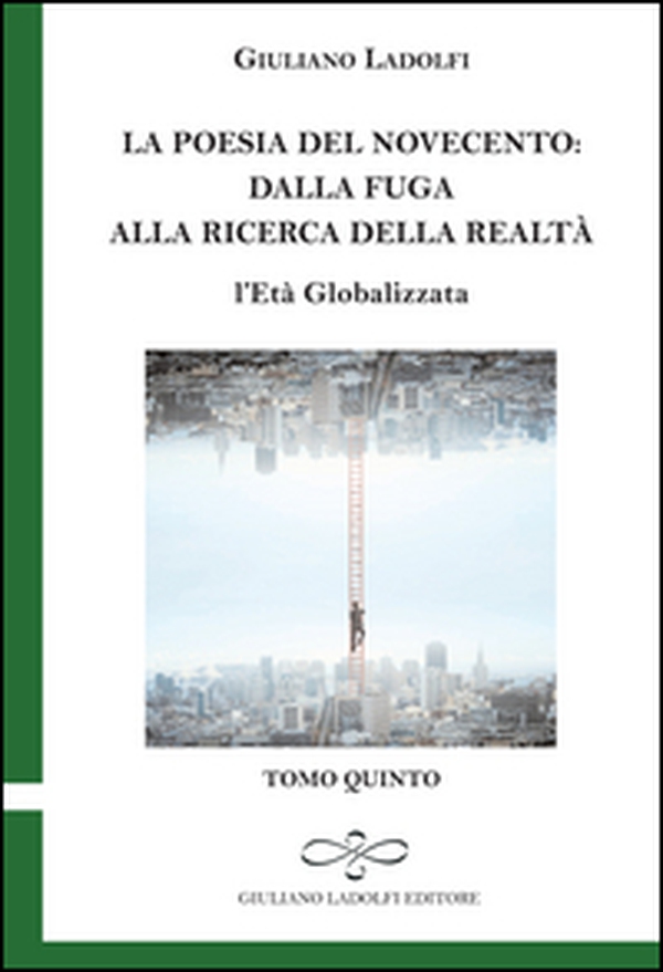 La poesia del Novecento. Dalla fuga alla ricerca della parola. L'età globalizzata - Vol. 5 - Librerie.coop