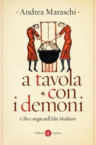 A tavola con i demoni. Cibo e magia nell'Alto Medioevo - Librerie.coop