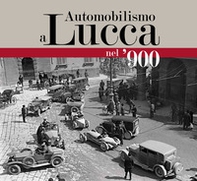 Automobilismo a Lucca nel '900 - Librerie.coop