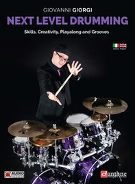 Next level drumming. Skills, Creativity, Playalong and grooves. Ediz. italiana e inglese - Librerie.coop