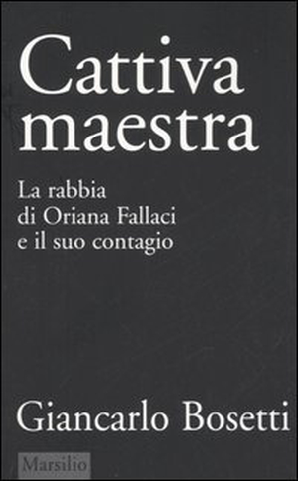 Cattiva maestra. La rabbia di Oriana Fallaci e il suo contagio - Librerie.coop Cattiva maestra. La rabbia di Oriana Fallaci e il suo contagio - Librerie.coop