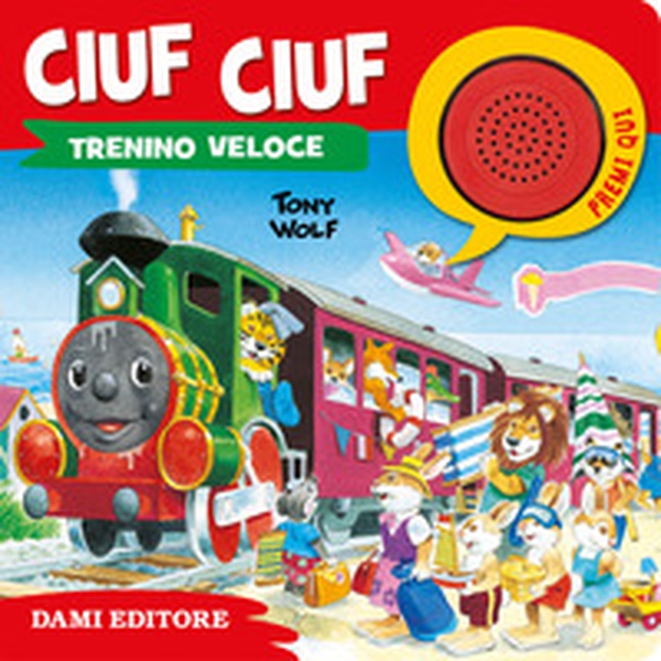 Ciuf ciuf il trenino veloce - Librerie.coop Ciuf ciuf il trenino veloce - Librerie.coop
